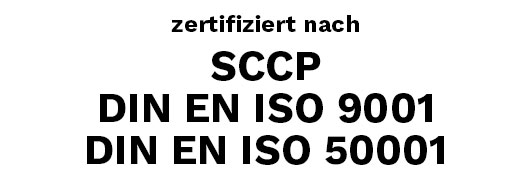 Zertifiziert nach SCCP, DIN EN ISO 9001 und DIN EN ISO 50001